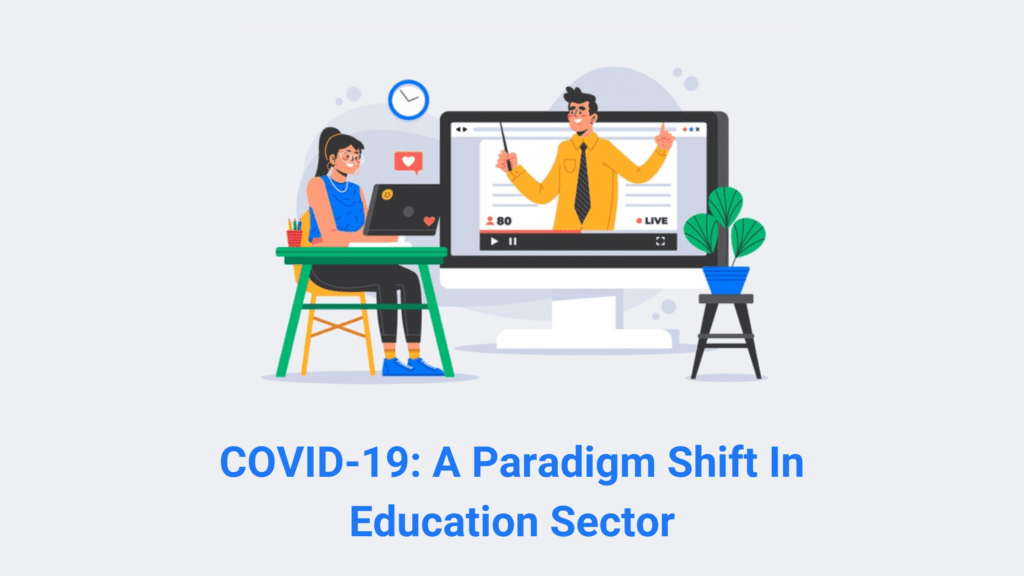 COVID-19: A PARADIGM SHIFT IN EDUCATION SECTOR - Education ERP Software